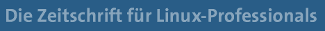Die Zeitschrift f�r Linux-Professionals